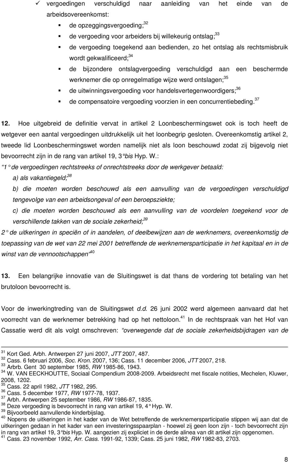 uitwinningsvergoeding voor handelsvertegenwoordigers; 36 de compensatoire vergoeding voorzien in een concurrentiebeding. 37 12.