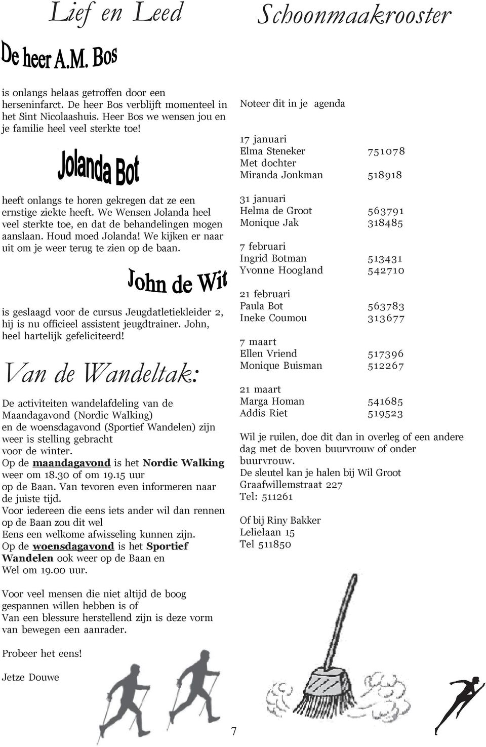 We kijken er naar uit om je weer terug te zien op de baan. is geslaagd voor de cursus Jeugdatletiekleider 2, hij is nu officieel assistent jeugdtrainer. John, heel hartelijk gefeliciteerd!