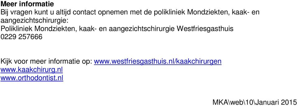 aangezichtschirurgie Westfriesgasthuis 0229 257666 Kijk voor meer informatie op: