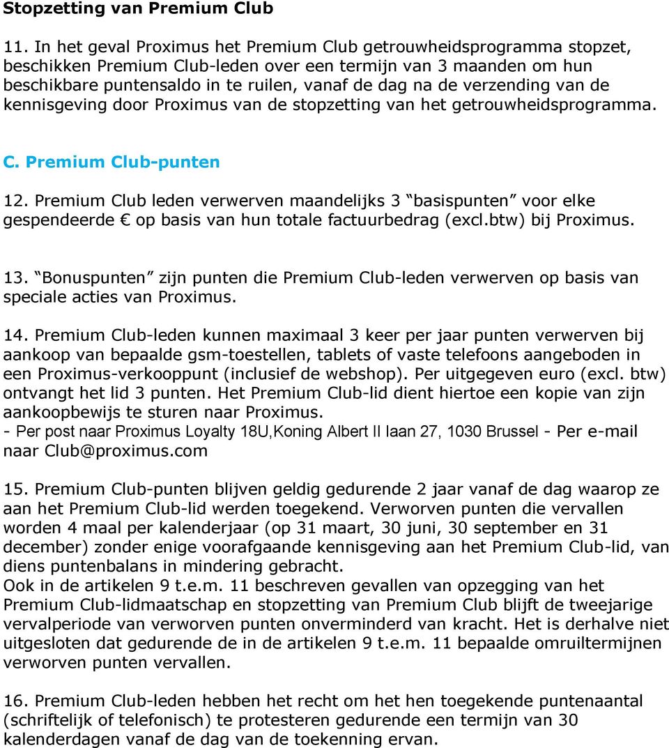 verzending van de kennisgeving door Proximus van de stopzetting van het getrouwheidsprogramma. C. Premium Club-punten 12.