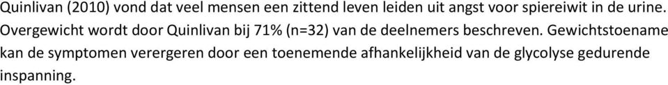 Overgewicht wordt door Quinlivan bij 71% (n=32) van de deelnemers