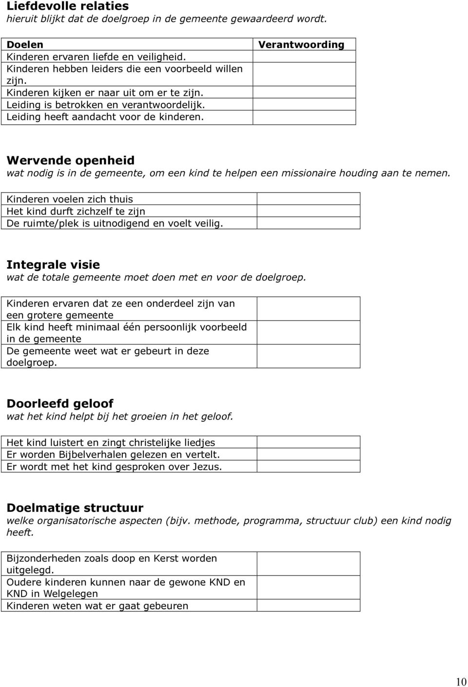 Verantwoording Wervende openheid wat nodig is in de gemeente, om een kind te helpen een missionaire houding aan te nemen.