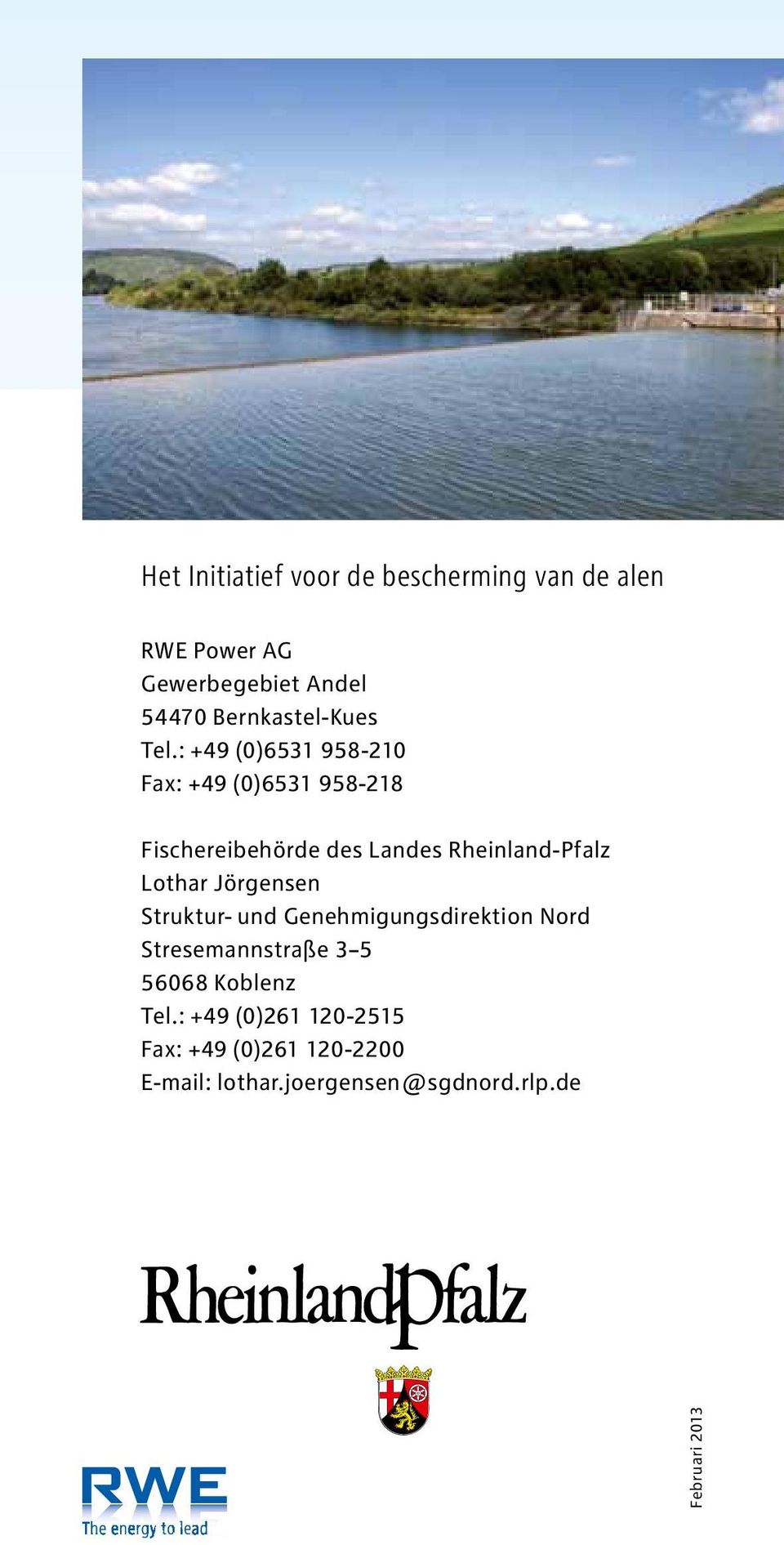 : +49 (0)6531 958-210 Fax: +49 (0)6531 958-218 Fischereibehörde des Landes Rheinland-Pfalz Lothar