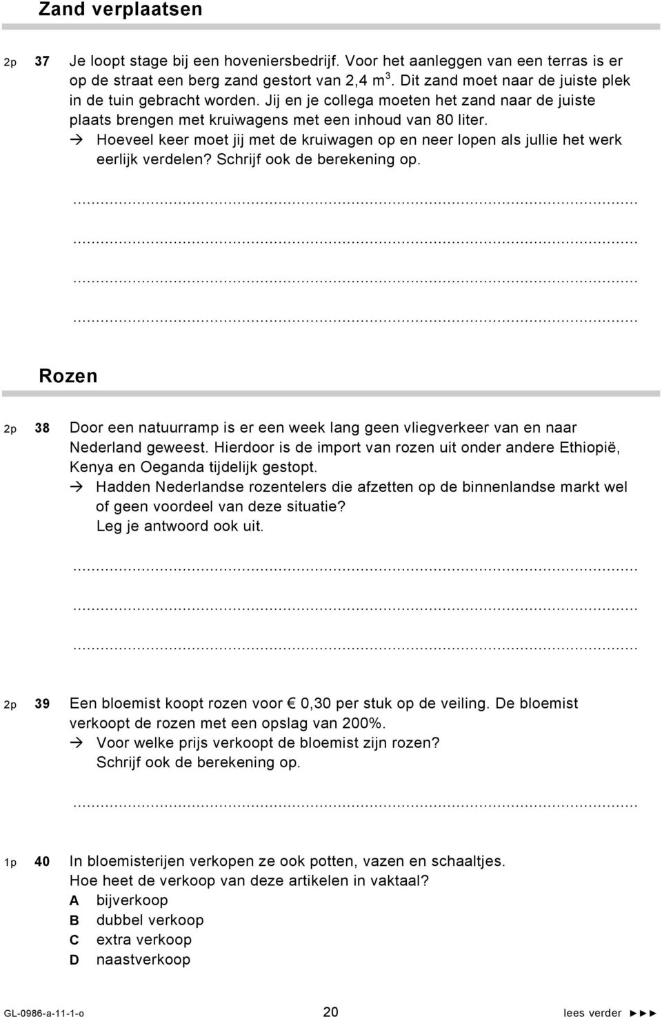 Hoeveel keer moet jij met de kruiwagen op en neer lopen als jullie het werk eerlijk verdelen? Schrijf ook de berekening op.