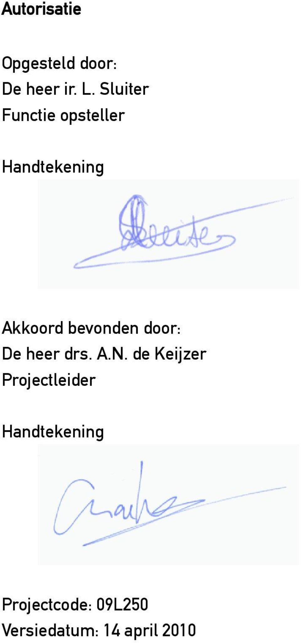 bevonden door: De heer drs. A.N.