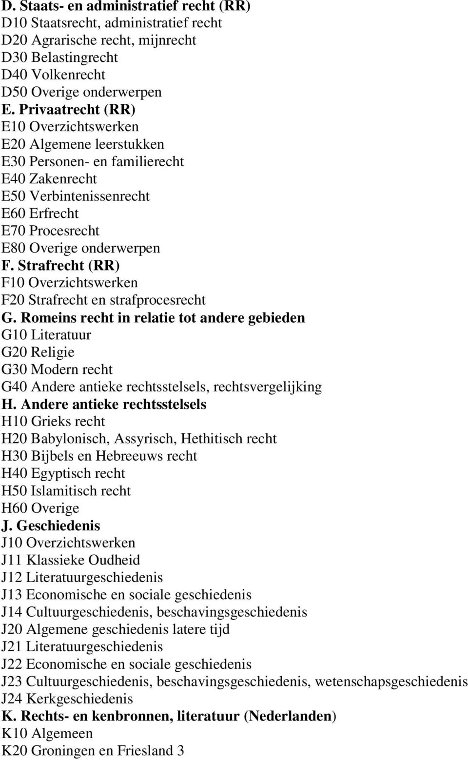 Strafrecht (RR) F10 Overzichtswerken F20 Strafrecht en strafprocesrecht G.