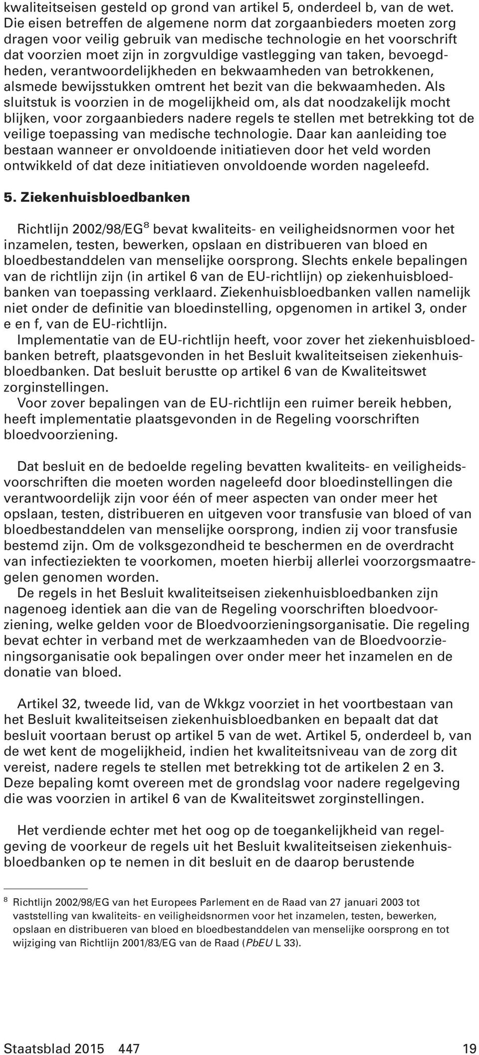 bevoegdheden, verantwoordelijkheden en bekwaamheden van betrokkenen, alsmede bewijsstukken omtrent het bezit van die bekwaamheden.