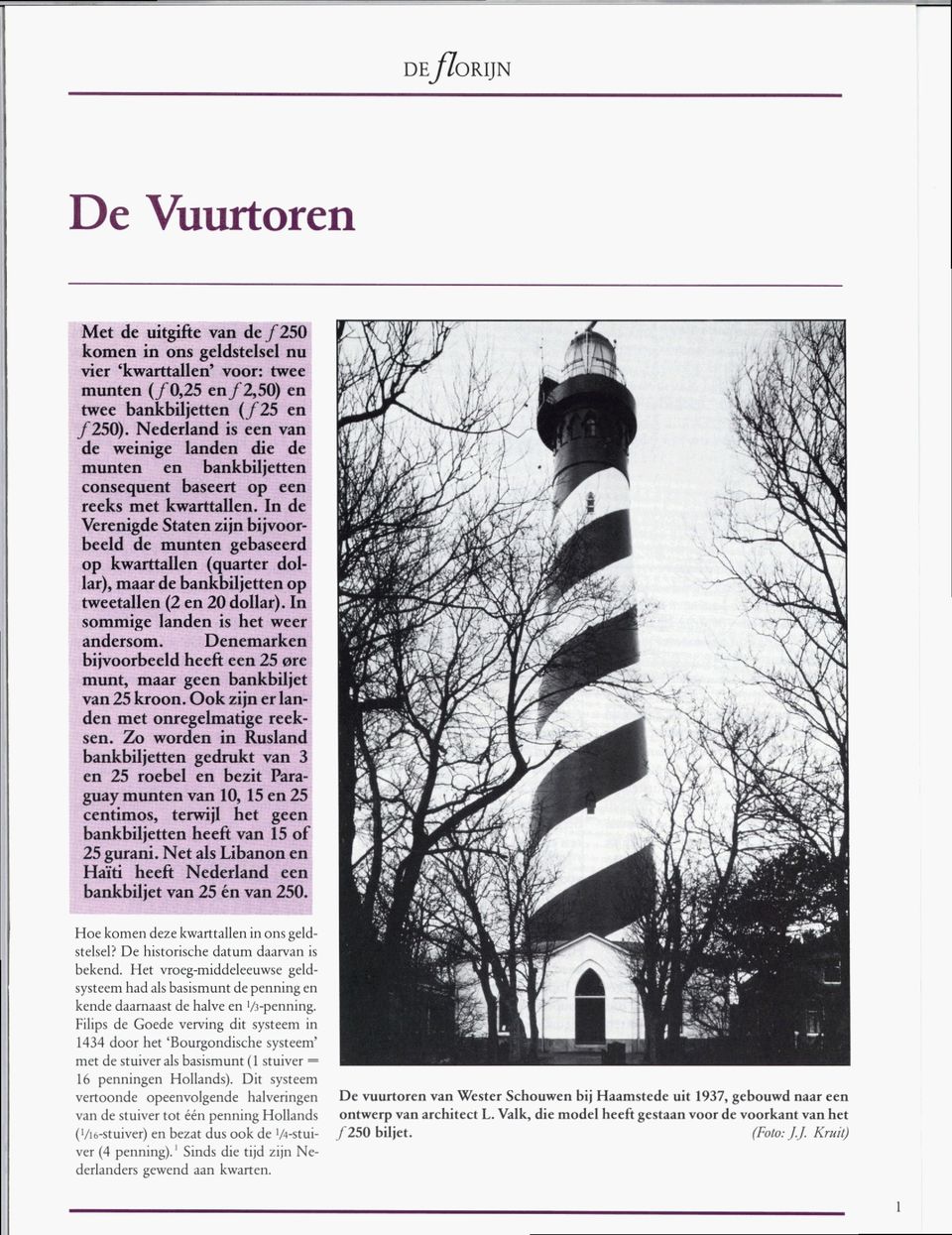 Filips de Goede verving dit systeem in 1434 door het Bourgondische systeem met de stuiver als basismunt (1 stuiver 16 penningen Hollands).