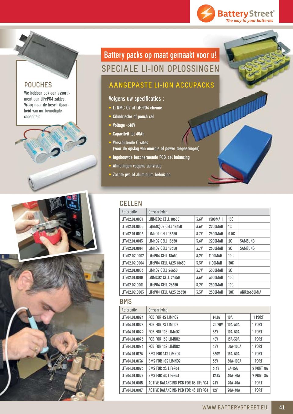 40Ah Verschillende C-rates (voor de opslag van energie of power toepassingen) Ingebouwde beschermende PCB, cel balancing Afmetingen volgens aanvraag Zachte pvc of aluminium behuizing CELLEN