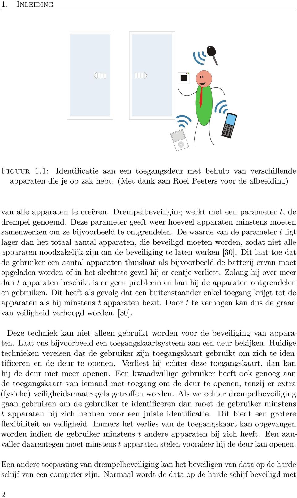 De waarde van de parameter t ligt lager dan het totaal aantal apparaten, die beveiligd moeten worden, zodat niet alle apparaten noodzakelijk zijn om de beveiliging te laten werken [30].