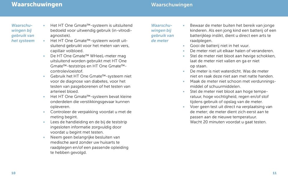 De HT One Gmate WHeeL-meter mag uitsluitend worden gebruikt met HT One Gmate -teststrips en HT One Gmate controlevloeistof.