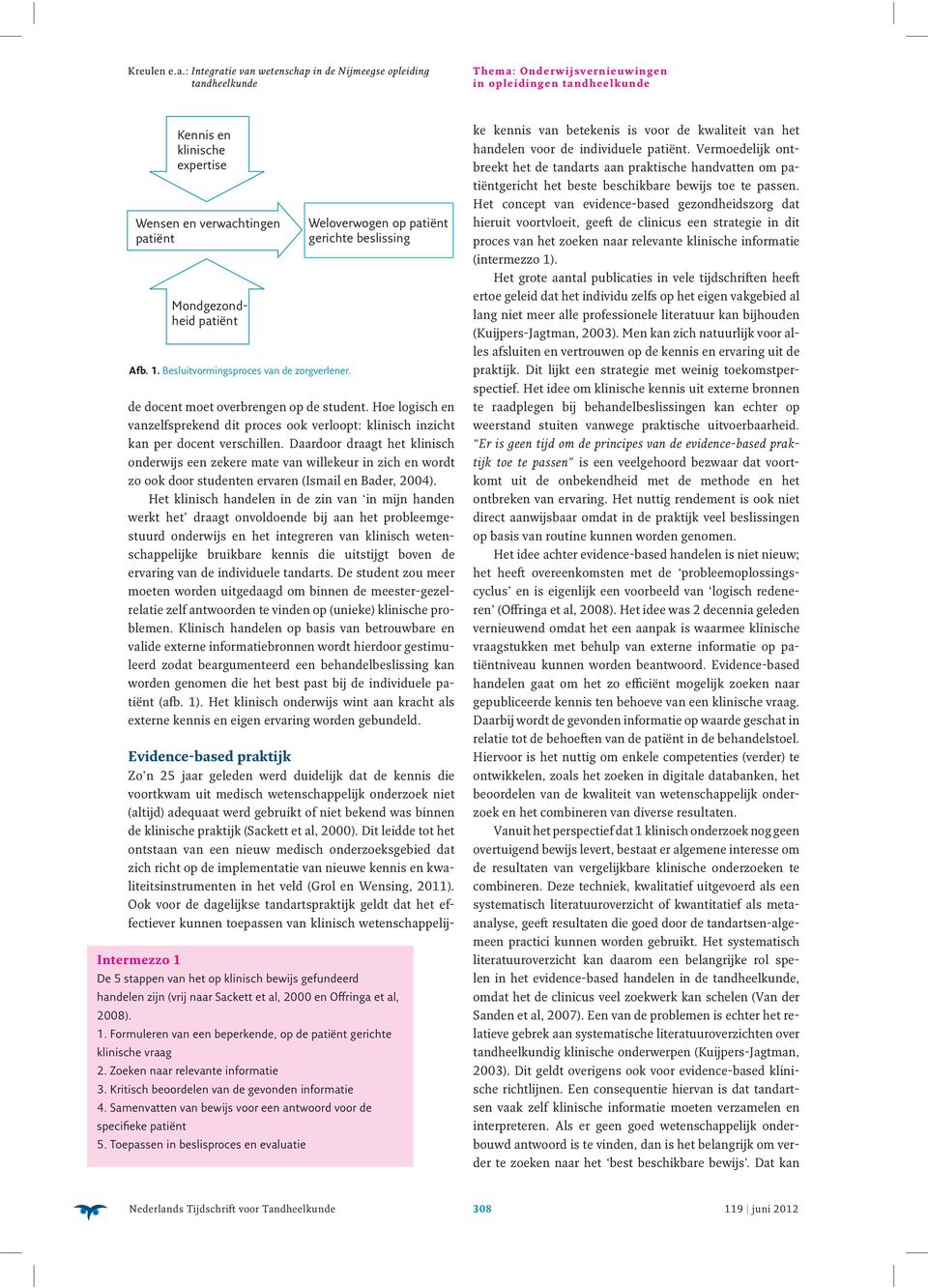 Daardoor draagt het klinisch onderwijs een zekere mate van willekeur in zich en wordt zo ook door studenten ervaren (Ismail en Bader, 2004).