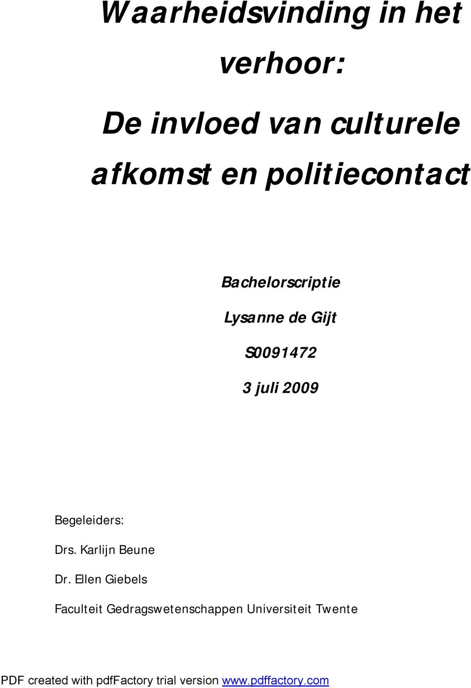 S0091472 3 juli 2009 Begeleiders: Drs. Karlijn Beune Dr.