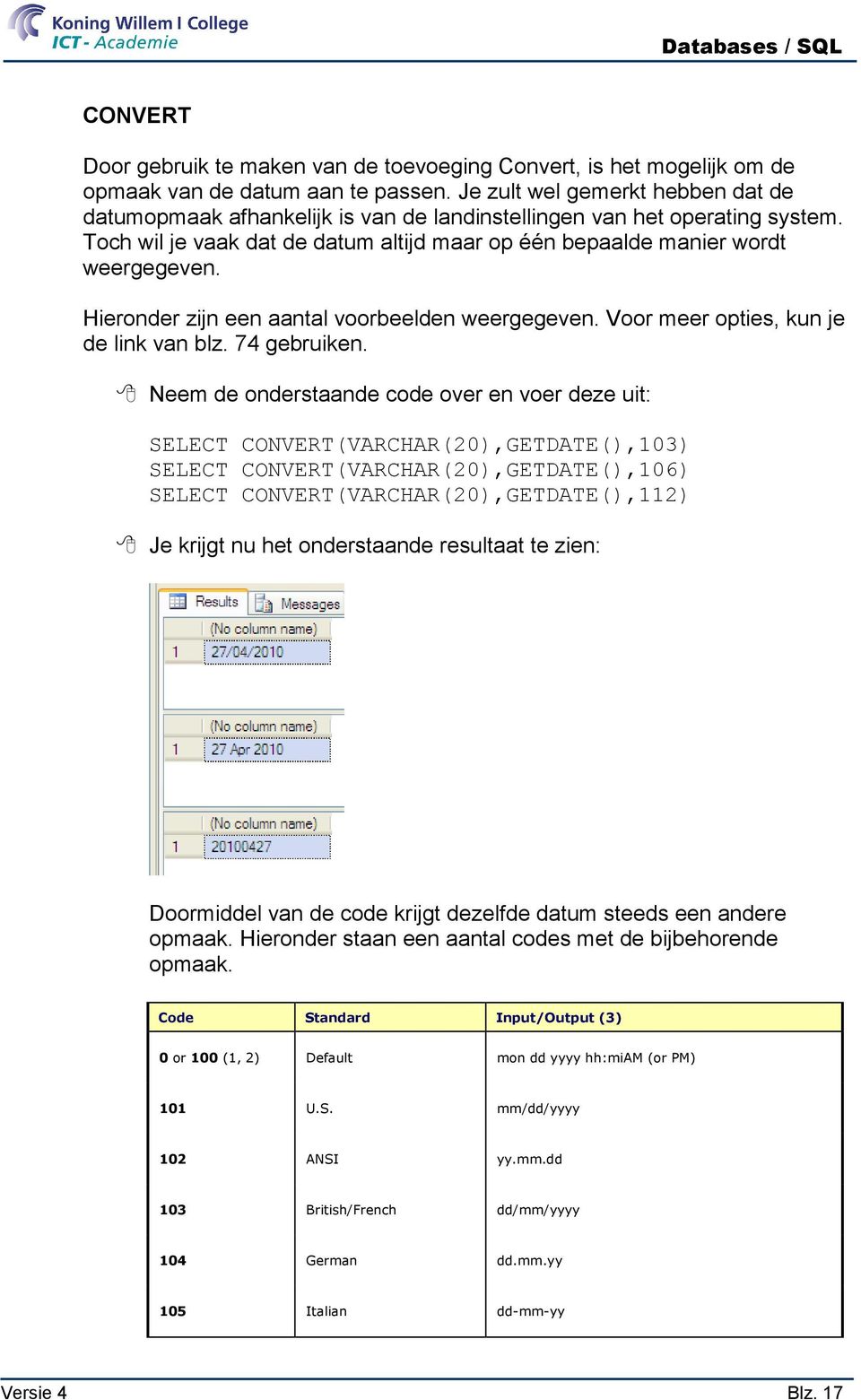 Hieronder zijn een aantal voorbeelden weergegeven. Voor meer opties, kun je de link van blz. 74 gebruiken.