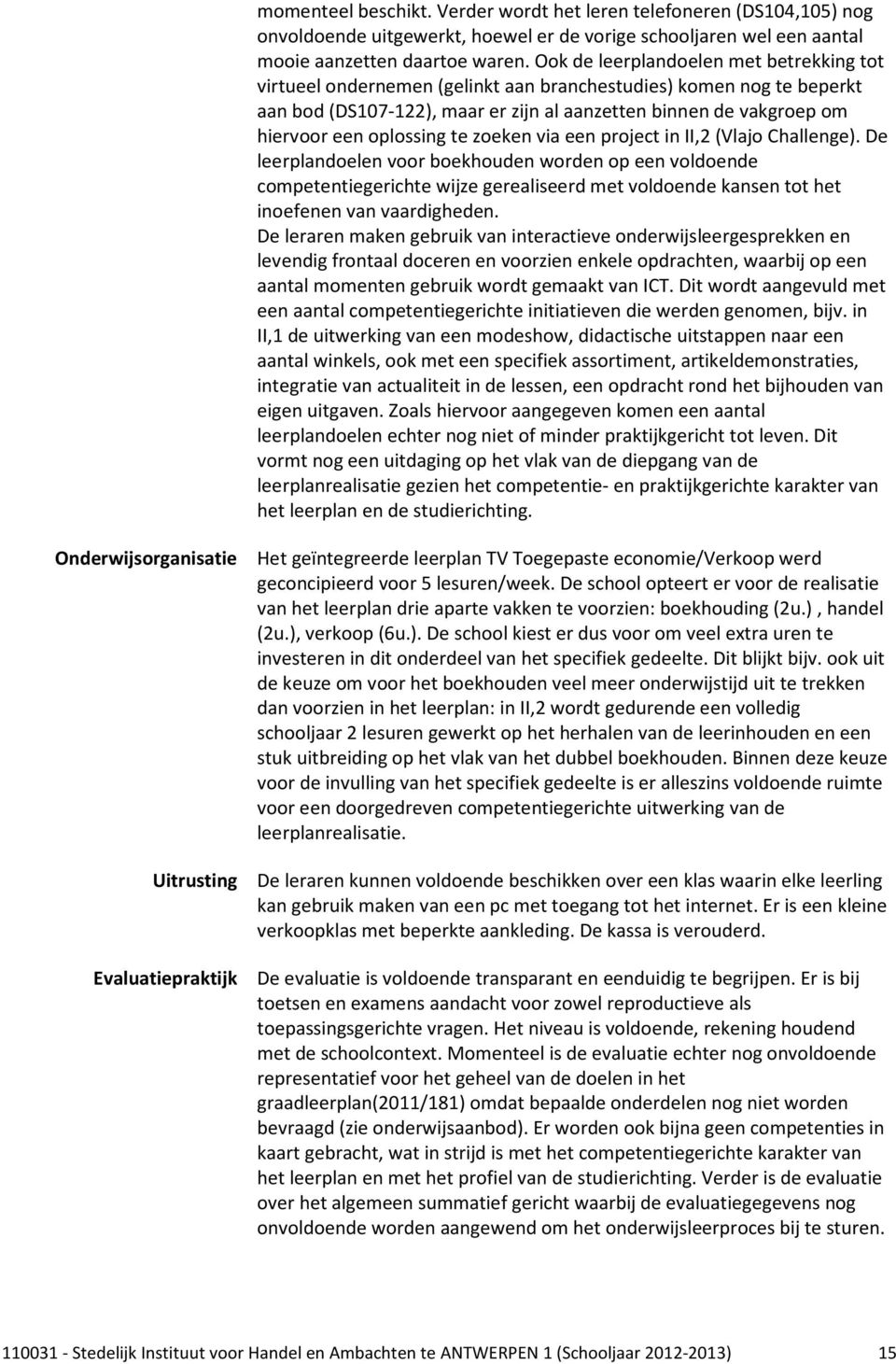 oplossing te zoeken via een project in II,2 (Vlajo Challenge).