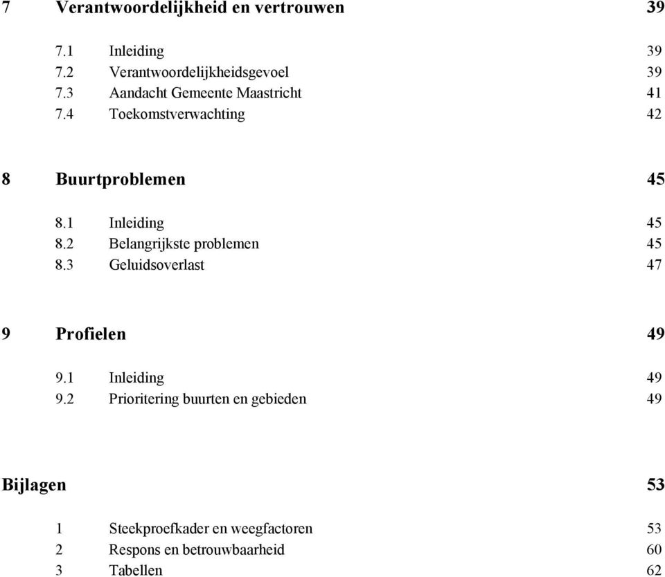 2 Belangrijkste problemen 45 8.3 Geluidsoverlast 47 9 Profielen 49 9.1 Inleiding 49 9.