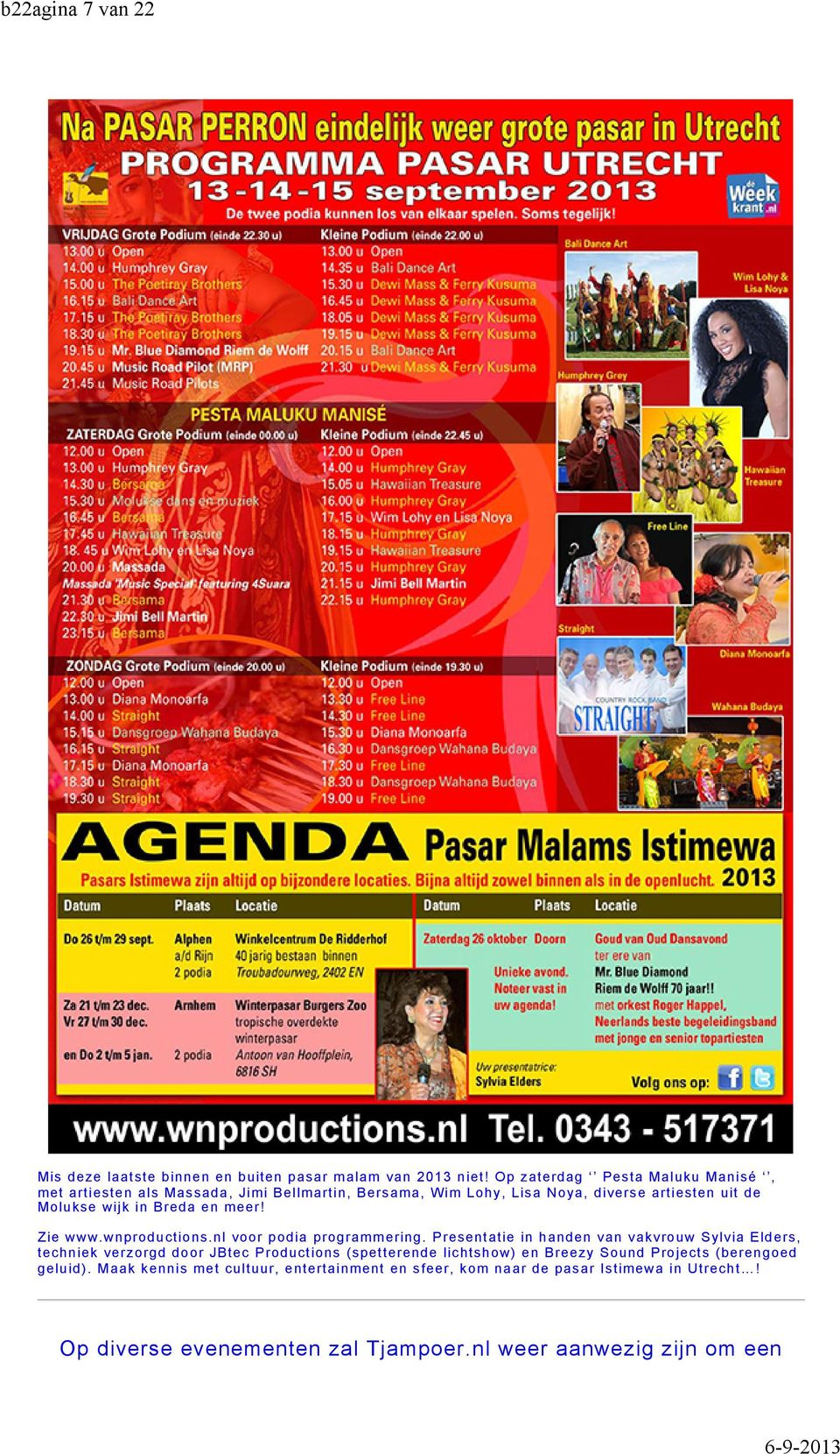 Breda en meer! Zie www.wnproductions.nl voor podia programmering.