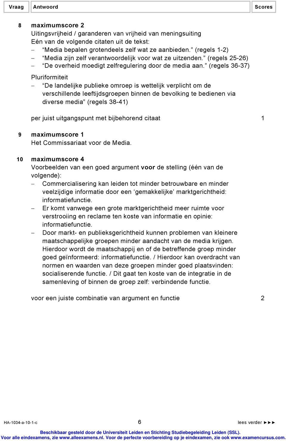 (regels 36-37) Pluriformiteit De landelijke publieke omroep is wettelijk verplicht om de verschillende leeftijdsgroepen binnen de bevolking te bedienen via diverse media (regels 38-41) per juist