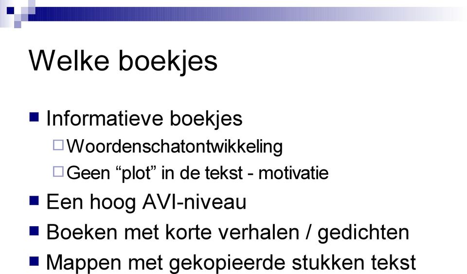 - motivatie Een hoog AVI-niveau Boeken met