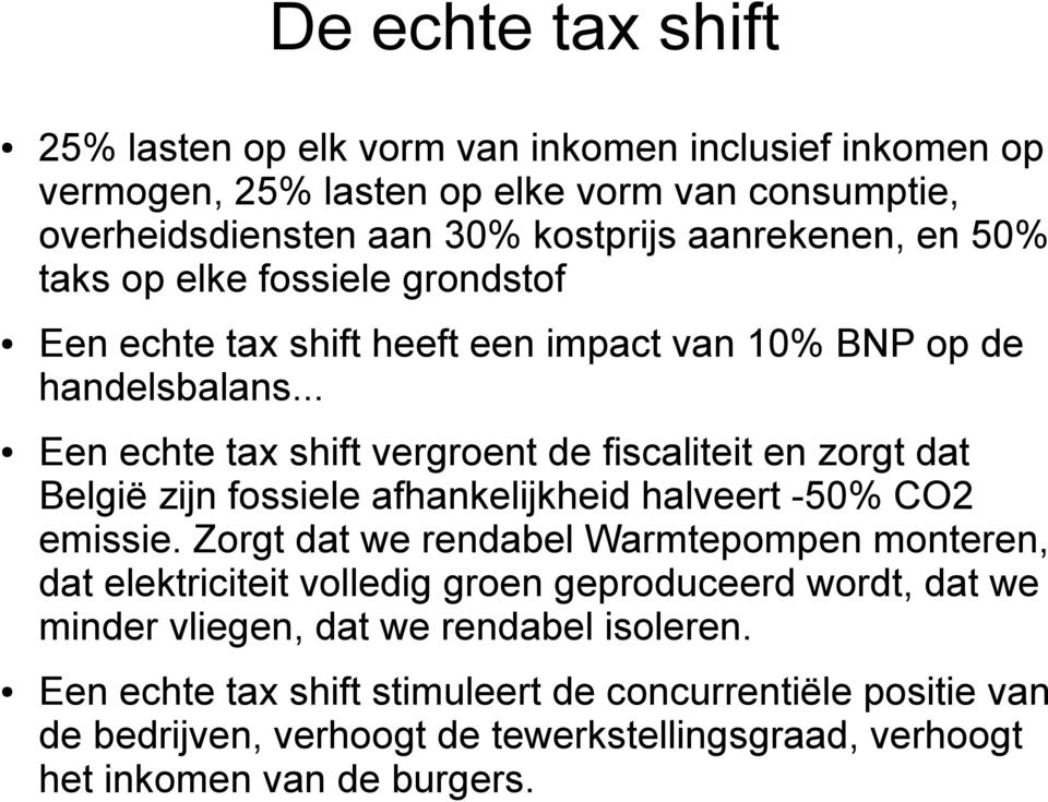 .. Een echte tax shift vergroent de fiscaliteit en zorgt dat België zijn fossiele afhankelijkheid halveert -50% CO2 emissie.