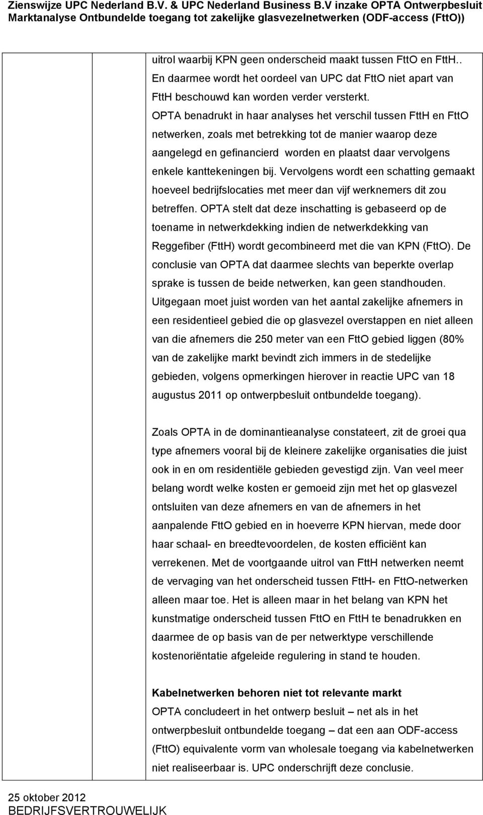 kanttekeningen bij. Vervolgens wordt een schatting gemaakt hoeveel bedrijfslocaties met meer dan vijf werknemers dit zou betreffen.