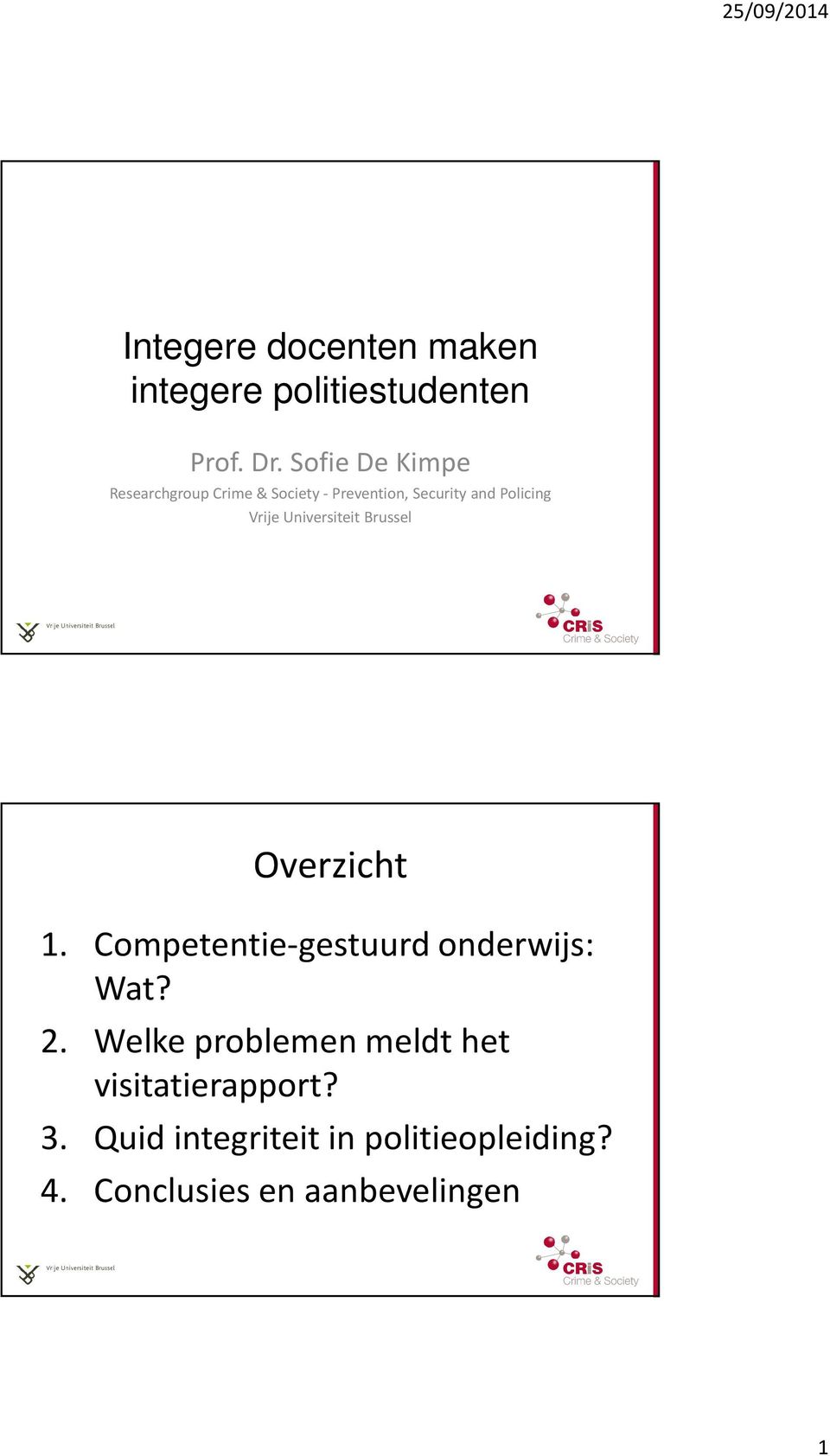 Vrije Universiteit Brussel Overzicht 1. Competentie-gestuurd onderwijs: Wat? 2.