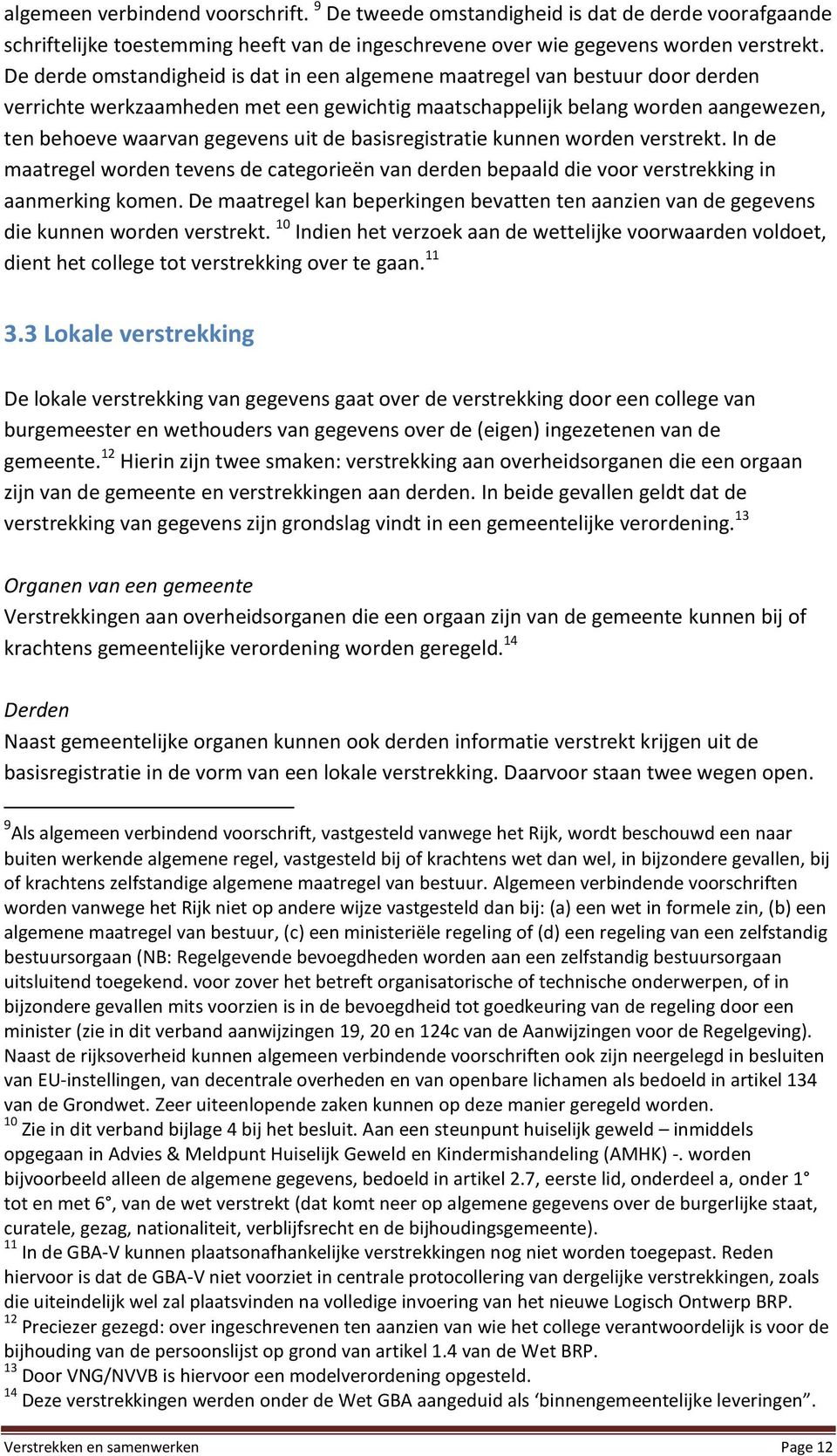 basisregistratie kunnen worden verstrekt. In de maatregel worden tevens de categorieën van derden bepaald die voor verstrekking in aanmerking komen.