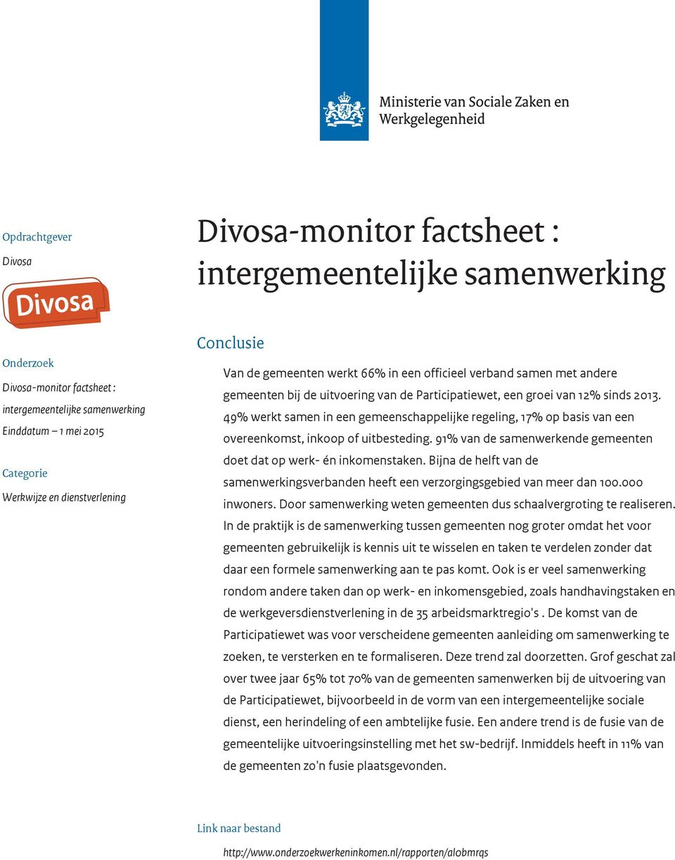 49% werkt samen in een gemeenschappelijke regeling, 17% op basis van een overeenkomst, inkoop of uitbesteding. 91% van de samenwerkende gemeenten doet dat op werk- én inkomenstaken.