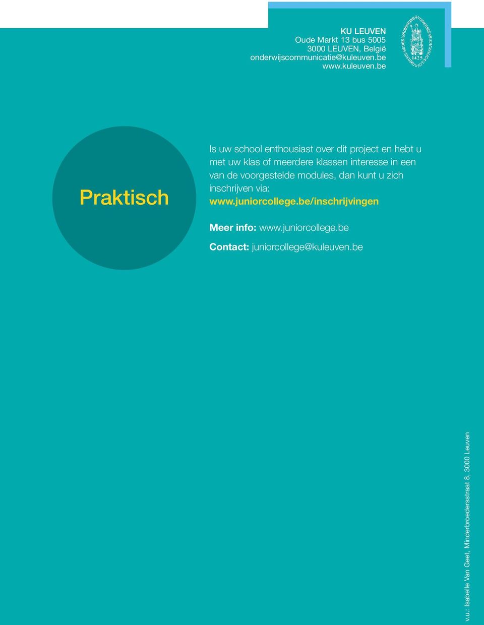 be Praktisch Is uw school enthousiast over dit project en hebt u met uw klas of meerdere klassen interesse in