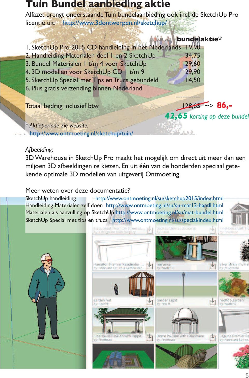 3D modellen voor SketchUp CD 1 t/m 9 29,90 5. SketchUp Special met Tips en Trucs gebundeld 14,50 6.