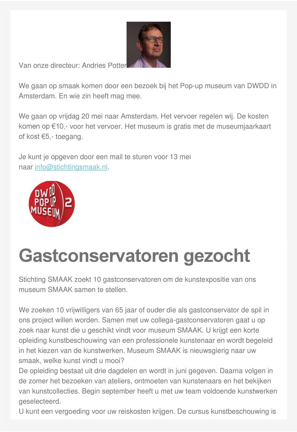 Je kunt je opgeven door een mail te sturen voor 13 mei naar info@stichtingsmaak.nl.