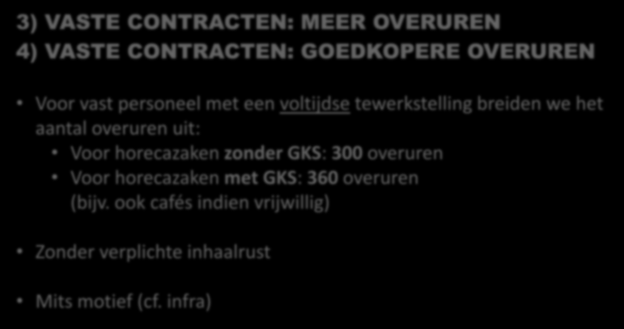 3) VASTE CONTRACTEN: MEER OVERUREN 4) VASTE CONTRACTEN: GOEDKOPERE OVERUREN Voor vast personeel met een voltijdse tewerkstelling breiden we het aantal overuren uit: