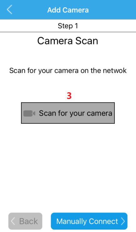 3. Zorg ervoor dat jouw camera is aangesloten op de voedingsspanning en internet (WiFi of bedraad). Tik op de knop Scan for your camera.