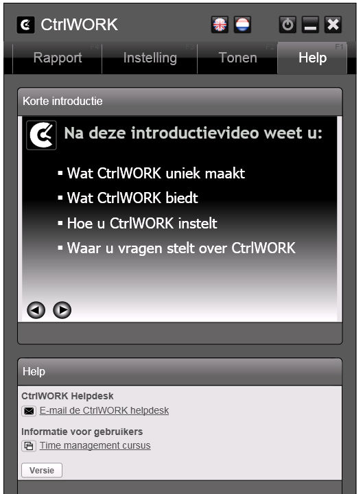 Hulp nodig? Raadpleeg tabblad Help In een korte introductievideo van circa vier minuten worden de belangrijkste doelen van CtrlWORK uitgelegd.