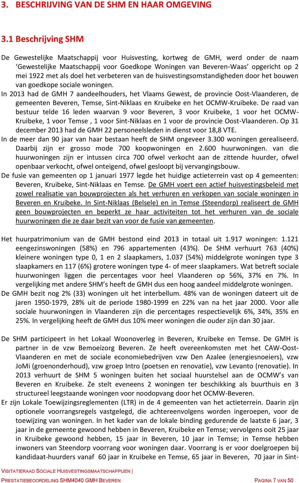 doel het verbeteren van de huisvestingsomstandigheden door het bouwen van goedkope sociale woningen.