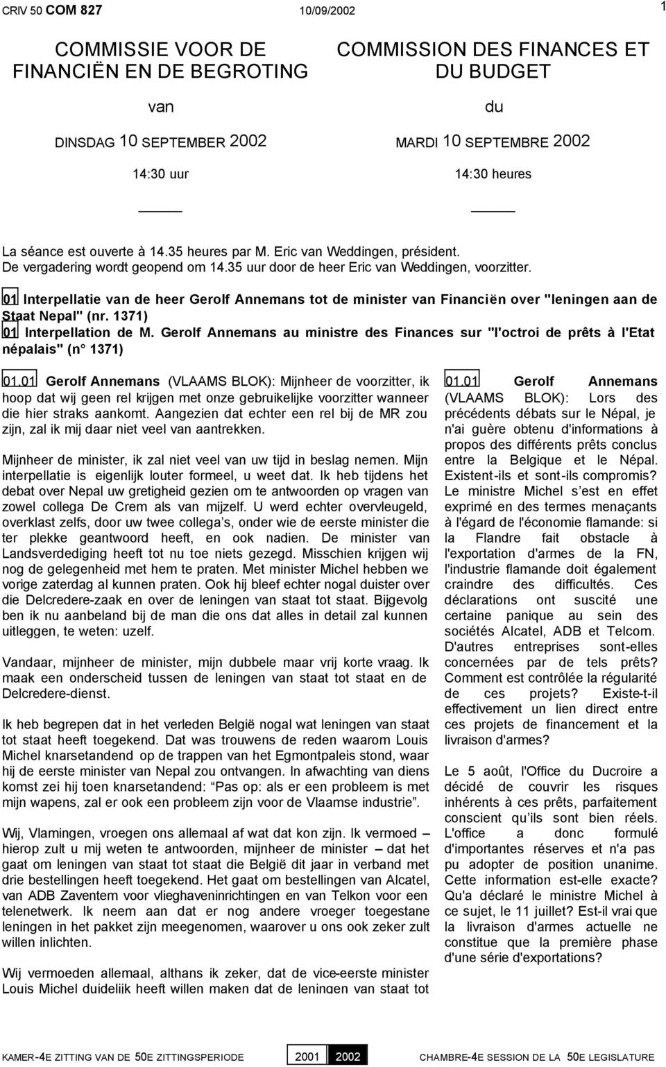 01 Interpellatie van de heer Gerolf Annemans tot de minister van Financiën over "leningen aan de Staat Nepal" (nr. 1371) 01 Interpellation de M.