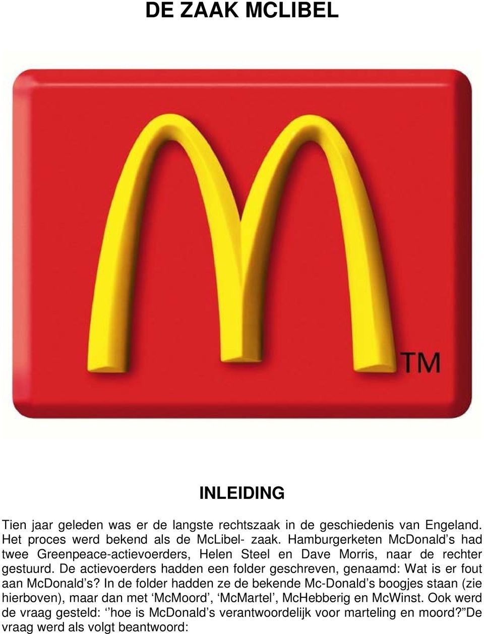 De actievoerders hadden een folder geschreven, genaamd: Wat is er fout aan McDonald s?