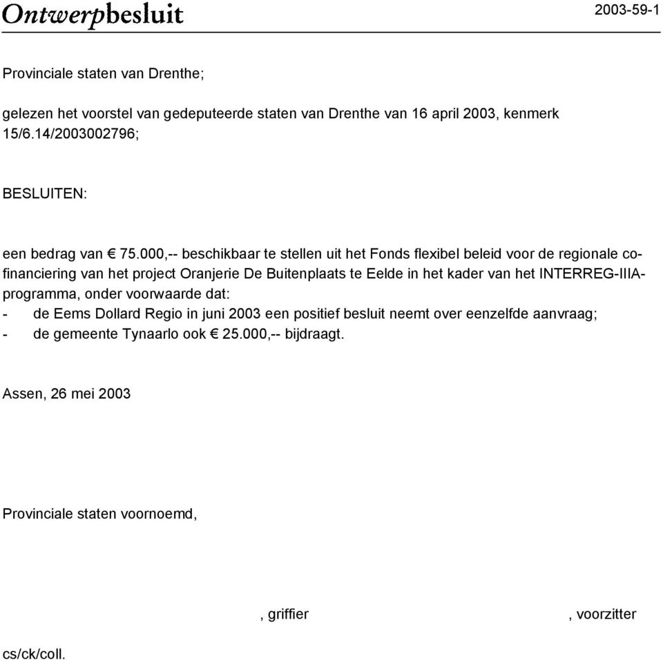 000,-- beschikbaar te stellen uit het Fonds flexibel beleid voor de regionale cofinanciering van het project Oranjerie De Buitenplaats te Eelde in het