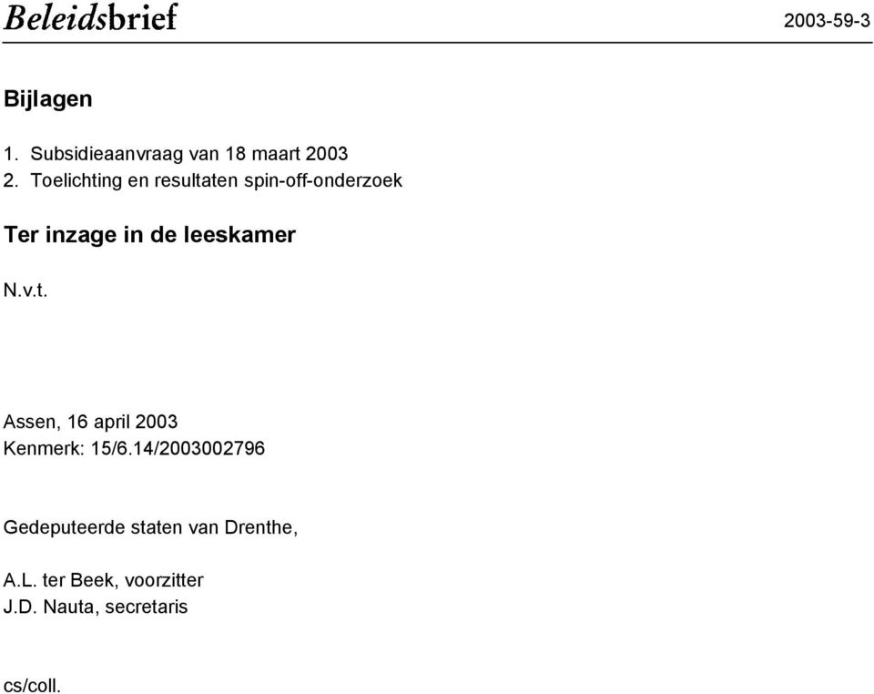 leeskamer N.v.t. Assen, 16 april 2003 Kenmerk: 15/6.