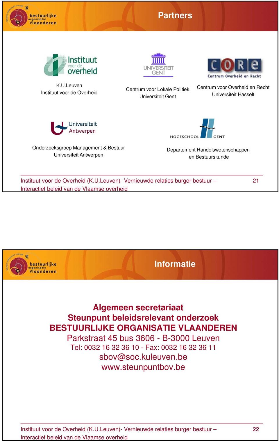 Universiteit Hasselt Onderzoeksgroep Management & Bestuur Universiteit Antwerpen Departement Handelswetenschappen en