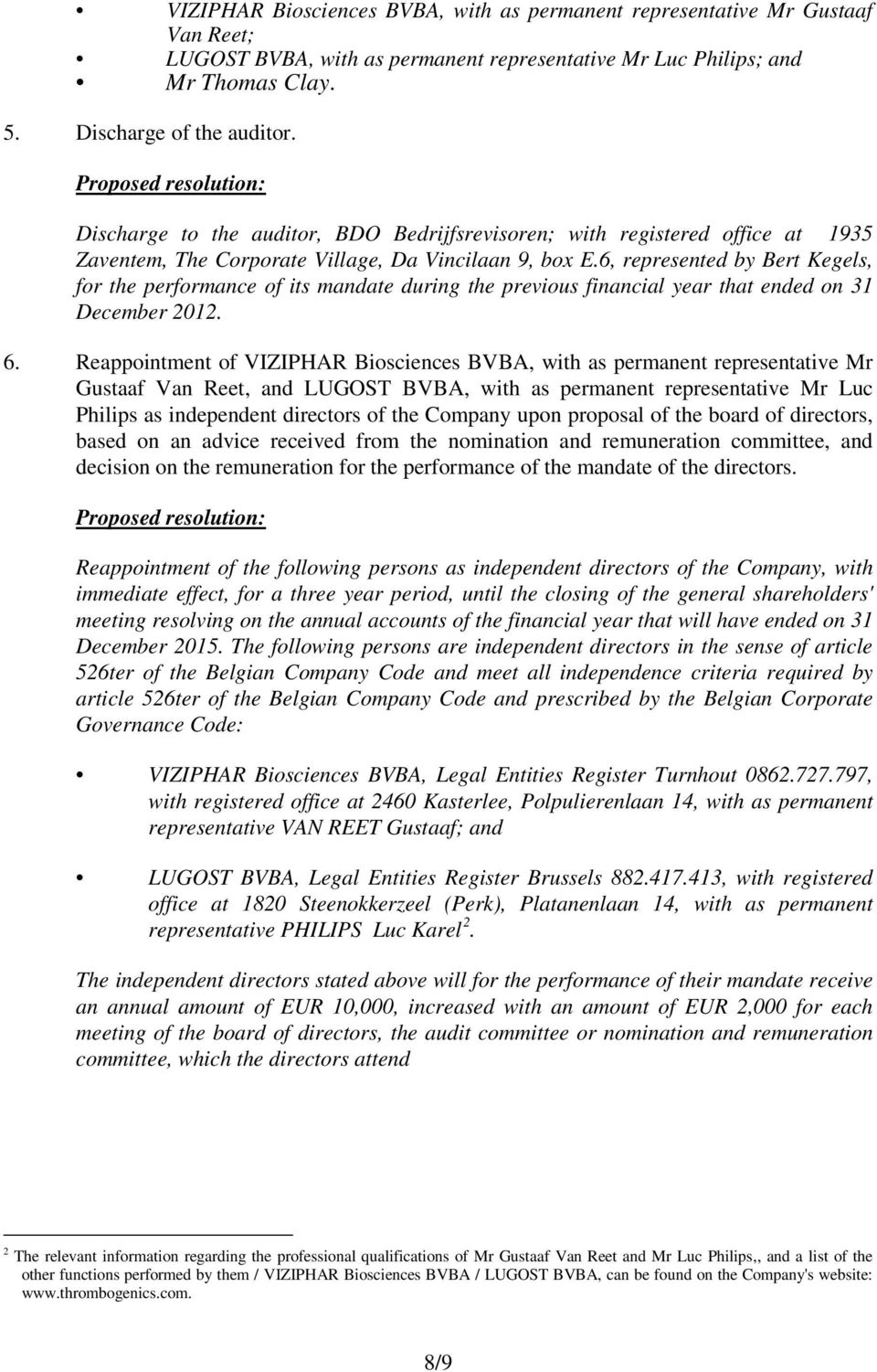 6, represented by Bert Kegels, for the performance of its mandate during the previous financial year that ended on 31 December 2012. 6.