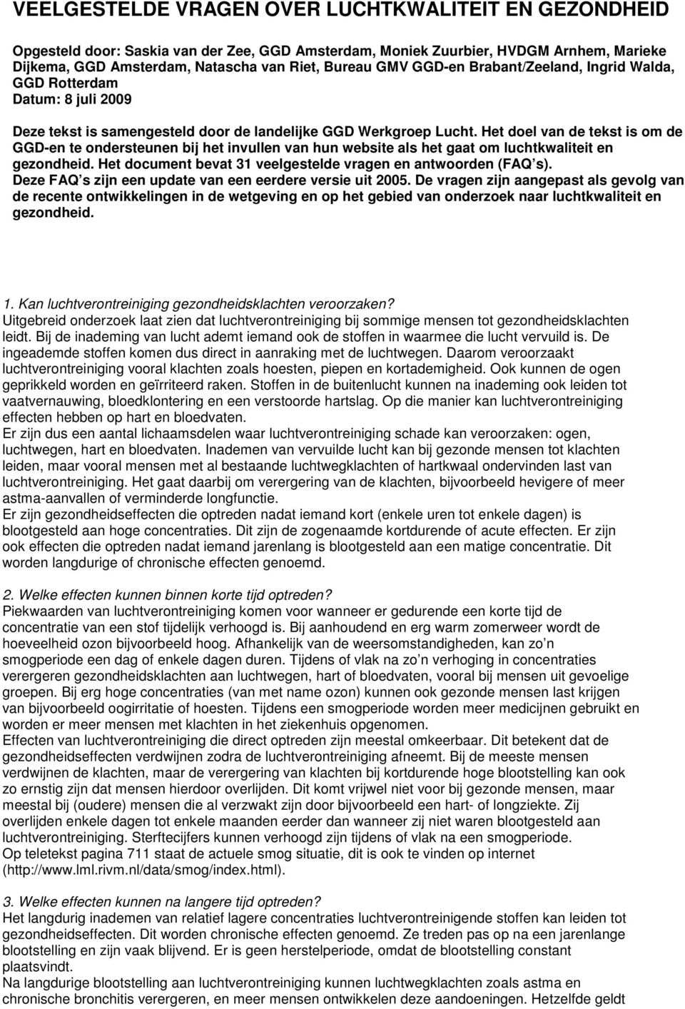 Het doel van de tekst is om de GGD-en te ondersteunen bij het invullen van hun website als het gaat om luchtkwaliteit en gezondheid. Het document bevat 31 veelgestelde vragen en antwoorden (FAQ s).