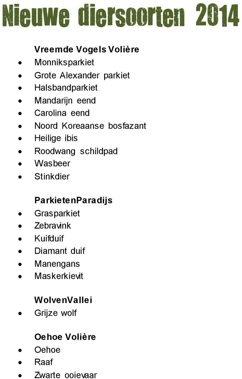 Roodwang schildpad Wasbeer Stinkdier ParkietenParadijs Grasparkiet Zebravink Kuifduif