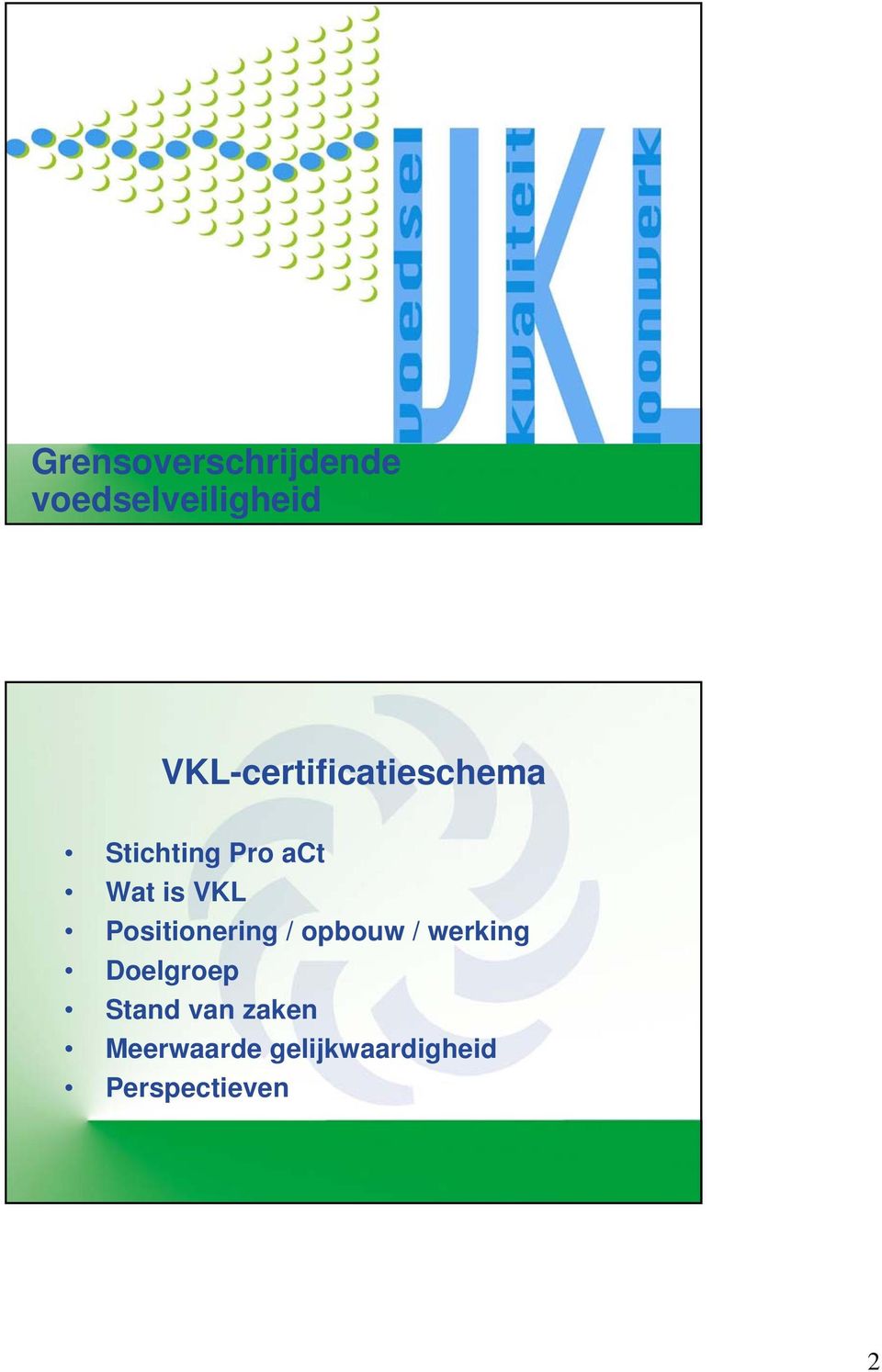 VKL Positionering / opbouw / werking Doelgroep