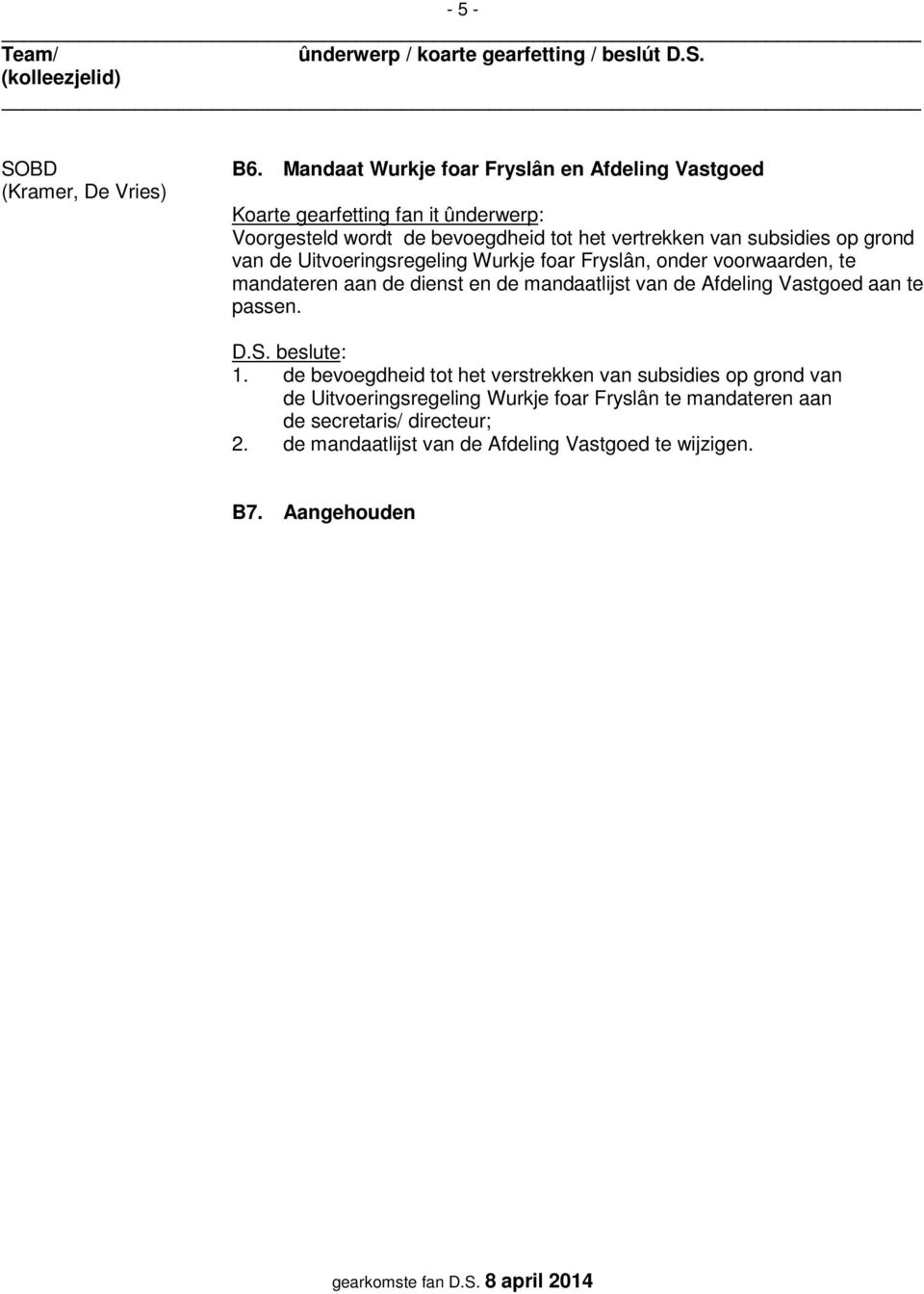 Uitvoeringsregeling Wurkje foar Fryslân, onder voorwaarden, te mandateren aan de dienst en de mandaatlijst van de Afdeling Vastgoed