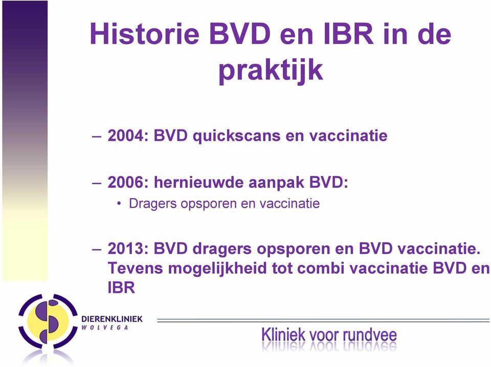 opsporen en vaccinatie 2013: BVD dragers opsporen en BVD
