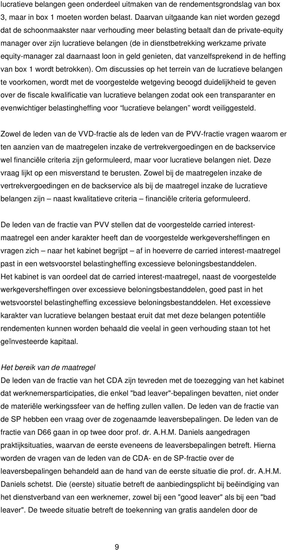 private equity-manager zal daarnaast loon in geld genieten, dat vanzelfsprekend in de heffing van box 1 wordt betrokken).