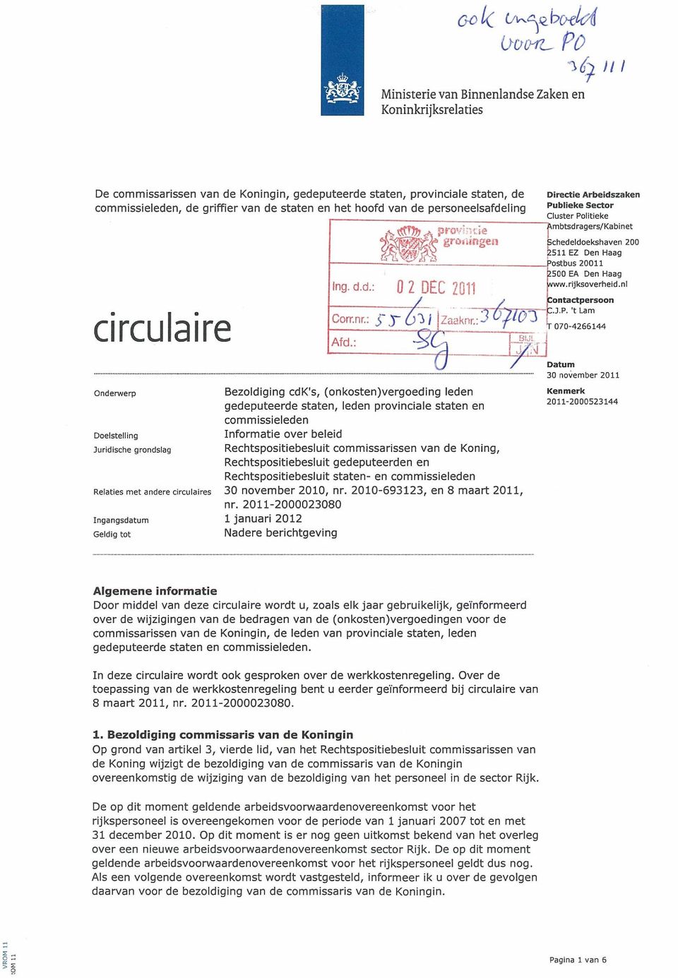 hoofd van de personeelsafdeling.. prov?7,tie circulaire Onderwerp Doelstelling Thg. d.d.: Comm..: Afd.: 02 DEC 2011 grorungen Schedeldoekshaven 200 2511 EZ Den Haag Postbus 20011.R500 EA Den Haag.www.