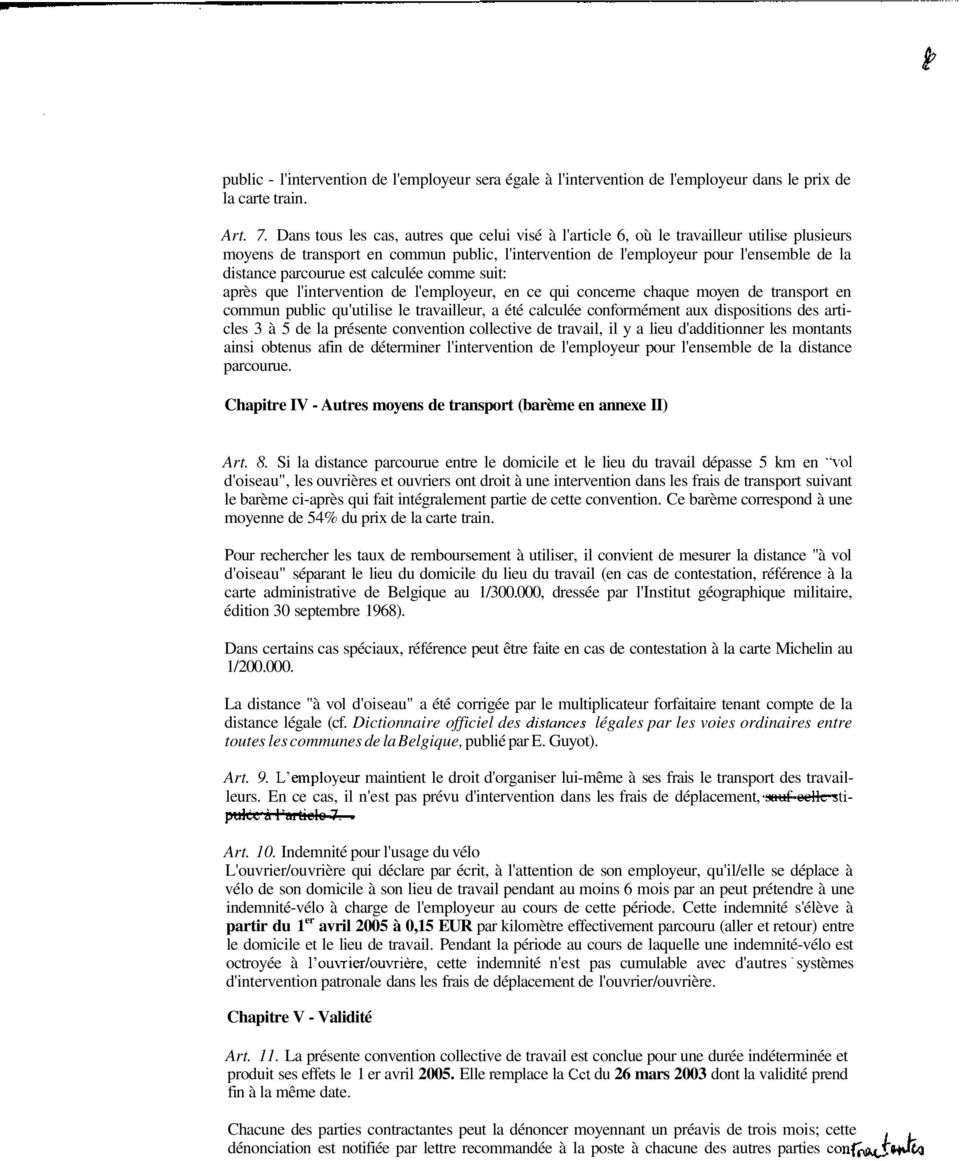 comme suit: après que l'intervention, en ce qui concerne chaque moyen de transport en commun public qu'utilise le travailleur, a été calculée conformément aux dispositions des articles 3 à 5 de la