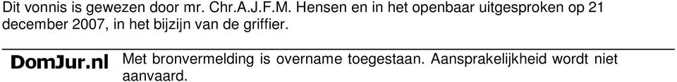 2007, in het bijzijn van de griffier.